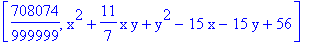 [708074/999999, x^2+11/7*x*y+y^2-15*x-15*y+56]